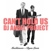 DJ ANGEL PROJECT - Macklemore  Ryan Lewis - Can't Hold Us