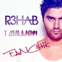 DJ FANCHIK - R3hab - 1 Million (DJ FANCHIK Mash UP)R