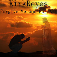 DJ KirkReyes - Forgive Me God For All (Extendend Mix)
