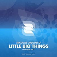 Azima Records - Nicolas Agudelo - Little Big Things (Preview)