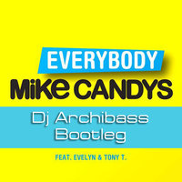 Dj Archibass - Mike Candys feat. Evelyn Tony T vs. Erol Montez, Jasper Dietze - Everybody (Dj Archibass Bootleg)