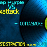 MassDistractioN - Deep Purple vs Saxattack - Gotta smoke [MDN] MUSH-UP