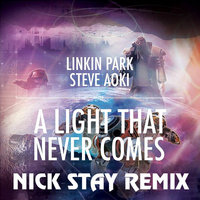 Nick Stay - Linkin Park & Steve Aoki - A Light That Never Comes (NICK STAY REMIX)