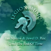 Legion Music - Ian Vaslow & Jawel D. Roc - Until The End Of Time (Original Mix)(Cut)