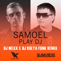 DJ KOLYA FUNK (The Confusion) - Samoel - Play DJ (DJ Mexx & DJ Kolya Funk Remix)