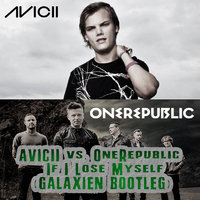 GLXN - AVICII vs. OneRepublic - If I Lose Myself (GALAXIEN BOOTLEG)