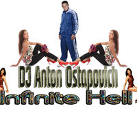 DJ ANTON OSTAPOVICH - DJ Anton Ostapovich - Infinite Hell (Radio Edit 2014).