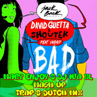 DJ IvA XL - David Guetta & Showtek feat.Vassy - BAD (Mary Enjoy & Dj IvA XL Mash Up Trap & Dutch Mix)