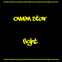 Owen Star - Owen Star - Fight