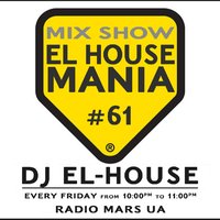 Dj El-House - Dj El-House - present Mix Show El House MANIA# 61