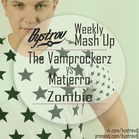 BYSTROV - The Vamprockerz VS Matierro - Zombie (Bystrov Mash Up)
