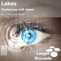 Eddie Lung - Lakes - Tomorrow Will Come (Eddie Lung Remix)[Demo Cut]