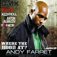 Andy Farret - DMX vs.Taio Cruz vs. Ken Roll Ft. Yonce & Anton Almazov - Where The Hood At (Andy Farret Mash Up)
