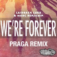 PRAGA - Laidback Luke & Marc Benjamin - We're Forever (Praga Remix) [Preview]