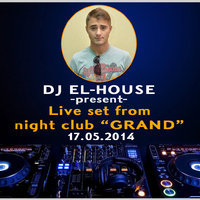 Dj El-House - Dj El-House - Live set NC (Grand) 17 Мая