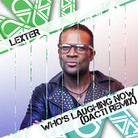 DJ DACTI - LEXTER - Who's Laughing now (Dacti Remix)