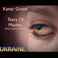 Kanar Grand - Tears Of Maidan