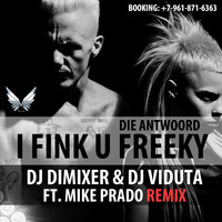 DJ DIMIXER - Die Antwoord - I Fink U Freeky (DJ DimixeR & Mike Prado remix)