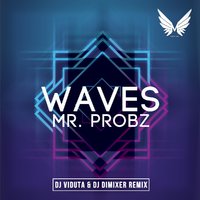 DJ DIMIXER - Mr. Probz - Waves (DJ Viduta & DJ DimixeR remix)