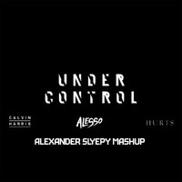 Alexander Slyepy - Calvin Harris ft. Alesso - Under Control (Alexander Slyepy Mashup)