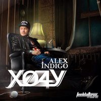Алекс Индиго - Алекс Индиго - Xo4y (UnorthodoxX Radio Edit)
