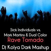 Dj Kolya Dark - Sick Individuals vs. Mark Martins & Dual Color - Rave Tornado (DJ Kolya Dark Mashup)