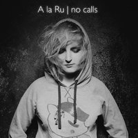 A la Ru - No calls