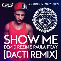 DJ DACTI - Demid Rezin & Paula P'Cay – Show Me (Dacti Remix)
