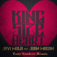 TONY SANDERS - Javi Mula ft. Juan Magan - Kingsize Heart [TONY SANDERS REMIX ]