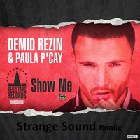 Strange Sound - Demid Rezin & Paula P'cay - Show Me (Strange Sound Remix v.1)