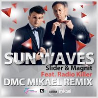 DMC Mikael - Slider & Magnit & Radio Killer - Sunwaves (DMC Mikael Remix)
