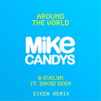 Sokline - Mike Candys & Evelyn feat. David Dean - Around The World ( Siken Remix )