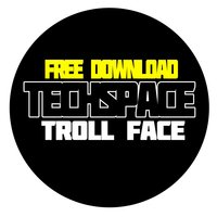 TechSpace - Troll Face (Original Mix)