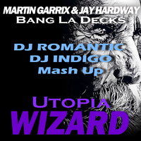 DJ Romantic - Martin Garrix and Bang La Decks - Wizzard Utopia (DJ Romantic and DJ Indigo Mash Up)