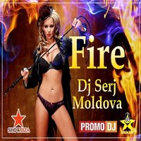 Dj Serj Moldova - Fire - Dj Serj Moldova (Original Mix)