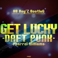 HeartBeat Boy'Z - Daft Punk ft. Pharrell Williams - Get Lucky (HB Boy'Z Bootleg)