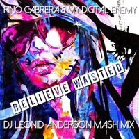 LeonidAnderson - Rino Cabrera & My Digital Enemy - Believe wasted (Dj Leonid Anderson Mash mix)