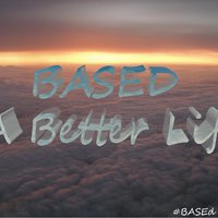BASEd - BASEd- A Better Life