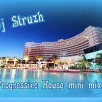 Dj Struzh - Dj Struzh - Progressive house mini mix