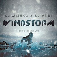 DJ ANRI - DJ MishkO & DJ ANRI - WindStorm (Original Mix)