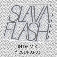 Slava Flash - Slava Flash In Da Mix@2014-01-03