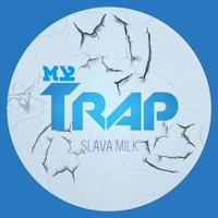 Slava Milk - My Trap
