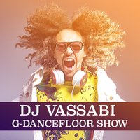 Dj VasSabi - Dj VasSabi G-Dancefloor Show (All Version)