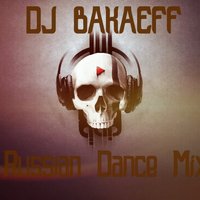 DJ BAKAYEFF - Russian Dance Mix