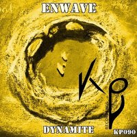 ENWAVE - Dynamite (Original Mix) OUT NOW