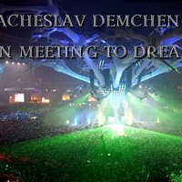 Vyacheslav Demchenko - On Meeting to Dream
