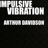 ARTHUR DAVIDSON - Arthur Davidson - Impulsive Vibration
