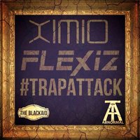 Flexiz - XiMiO & FLEXIZ - #TRAPATTACK