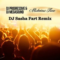 DJ Sasha Fart - Dj Progressive & Dj MegaSound – Misterious Time (DJ Sasha Fart Remix)