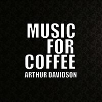 ARTHUR DAVIDSON - ARTHUR DAVIDSON - MUSIC FOR COFFEE (CD 2)